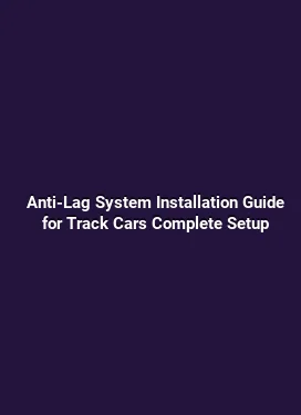 Anti-Lag System Installation Guide for Track Cars Complete Setup