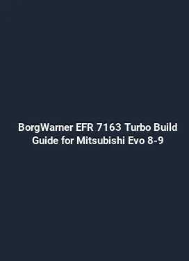 BorgWarner EFR 7163 Turbo Build Guide for Mitsubishi Evo 8-9