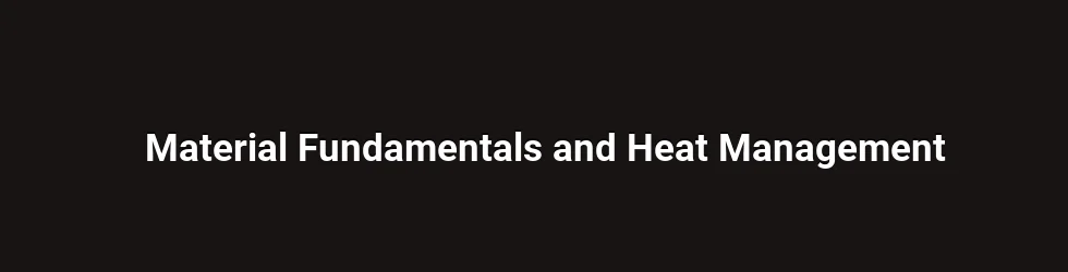 Material Fundamentals and Heat Management