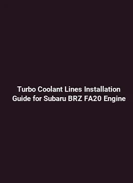 Turbo Coolant Lines Installation Guide for Subaru BRZ FA20 Engine