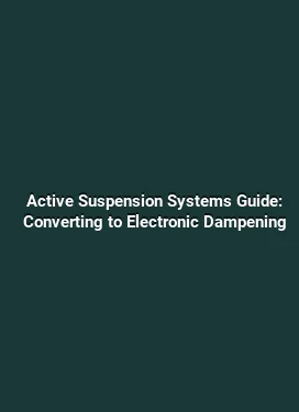 Active Suspension Systems Guide: Converting to Electronic Dampening