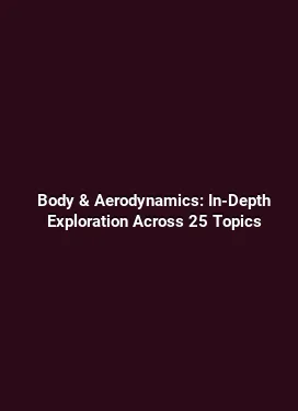 Body & Aerodynamics: In-Depth Exploration Across 25 Topics