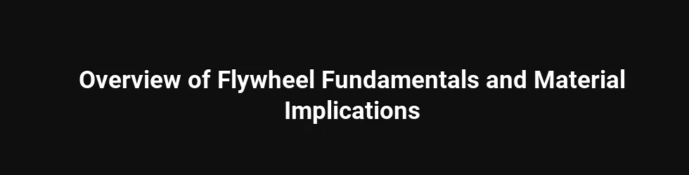 Overview of Flywheel Fundamentals and Material Implications