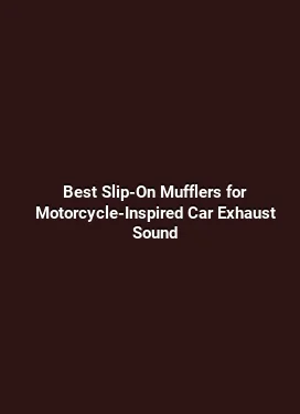 Best Slip-On Mufflers for Motorcycle-Inspired Car Exhaust Sound