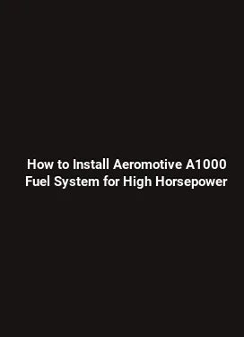 How to Install Aeromotive A1000 Fuel System for High Horsepower