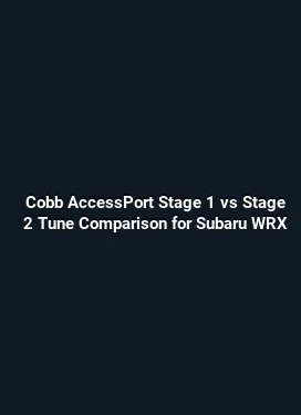 Cobb AccessPort Stage 1 vs Stage 2 Tune Comparison for Subaru WRX