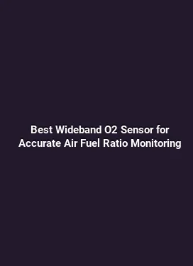 Best Wideband O2 Sensor for Accurate Air Fuel Ratio Monitoring