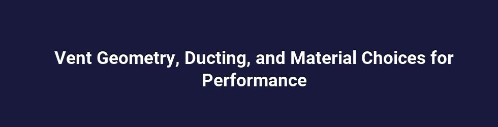 Vent Geometry: Size, Shape, and Edge Treatment