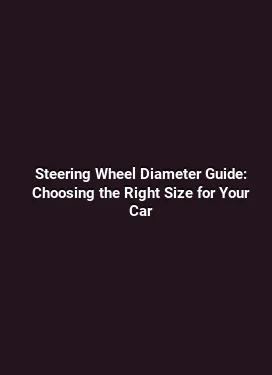Steering Wheel Diameter Guide: Choosing the Right Size for Your Car