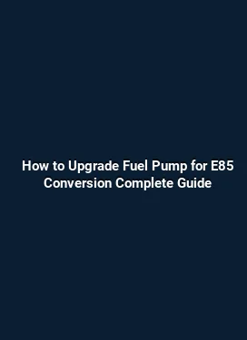 How to Upgrade Fuel Pump for E85 Conversion Complete Guide