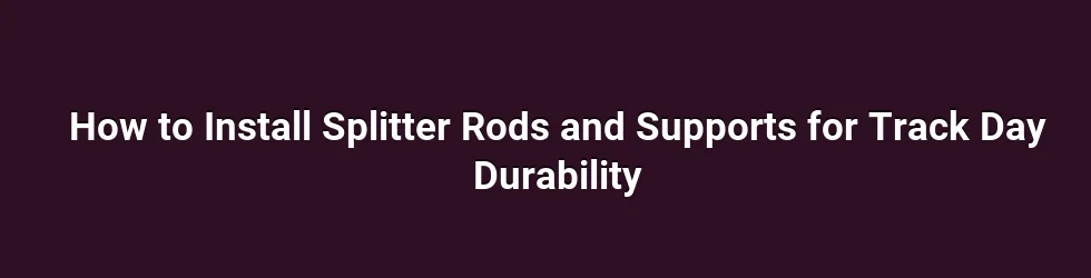How to Install Splitter Rods and Supports for Track Day Durability