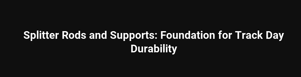 Foundational Principles of Splitter Rods and Supports