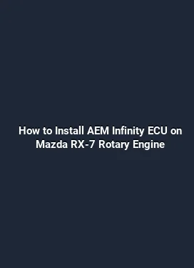 How to Install AEM Infinity ECU on Mazda RX-7 Rotary Engine