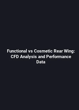 Functional vs Cosmetic Rear Wing: CFD Analysis and Performance Data