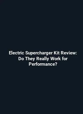 Electric Supercharger Kit Review: Do They Really Work for Performance?