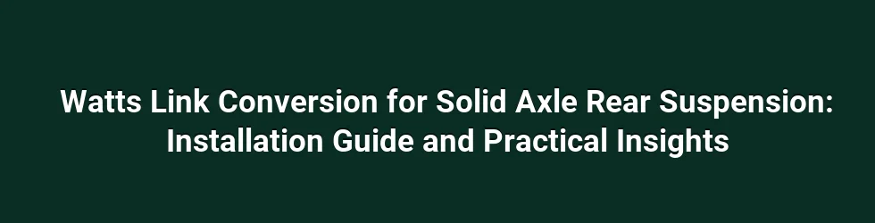 Foundations of Watts Linkage in solid axle systems