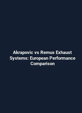 Akrapovic vs Remus Exhaust Systems: European Performance Comparison