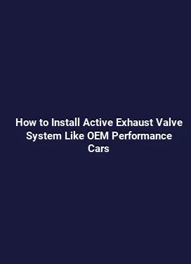How to Install Active Exhaust Valve System Like OEM Performance Cars