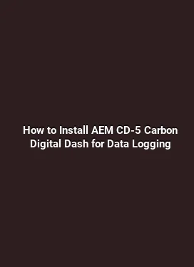 How to Install AEM CD-5 Carbon Digital Dash for Data Logging