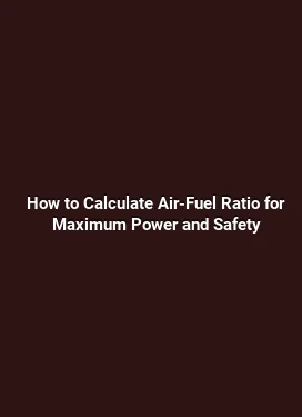 How to Calculate Air-Fuel Ratio for Maximum Power and Safety