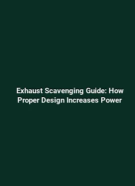Exhaust Scavenging Guide: How Proper Design Increases Power