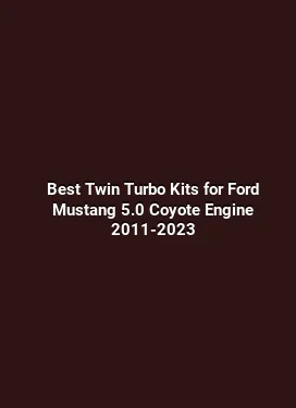 Best Twin Turbo Kits for Ford Mustang 5.0 Coyote Engine 2011-2023