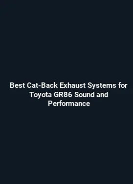Best Cat-Back Exhaust Systems for Toyota GR86 Sound and Performance