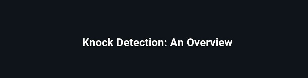 Knock Detection: An Overview