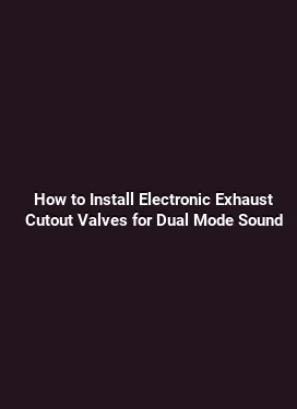 How to Install Electronic Exhaust Cutout Valves for Dual Mode Sound