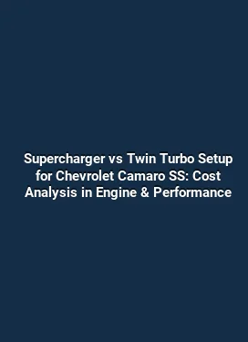 Supercharger vs Twin Turbo Setup for Chevrolet Camaro SS: Cost Analysis in Engine & Performance