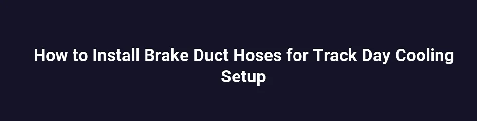 How to Install Brake Duct Hoses for Track Day Cooling Setup