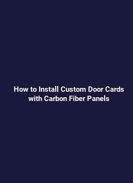 How to Install Custom Door Cards with Carbon Fiber Panels