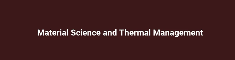 Material Science and Thermal Management