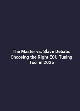 The Master vs. Slave Debate: Choosing the Right ECU Tuning Tool in 2025