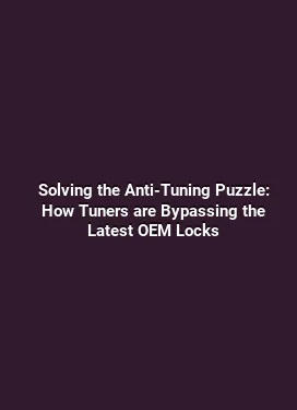 Solving the Anti-Tuning Puzzle: How Tuners are Bypassing the Latest OEM Locks
