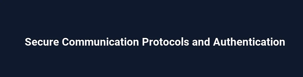 Secure Communication Protocols and Authentication
