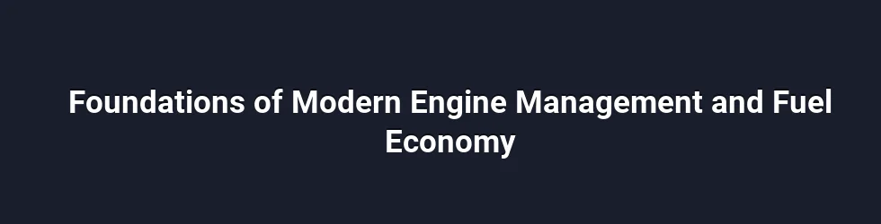 Foundations of Modern Engine Management and Fuel Economy