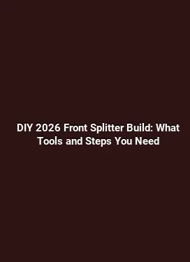 DIY 2026 Front Splitter Build: What Tools and Steps You Need