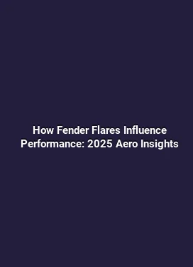 How Fender Flares Influence Performance: 2025 Aero Insights