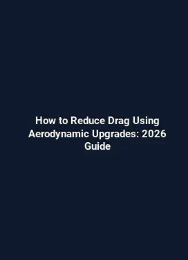 How to Reduce Drag Using Aerodynamic Upgrades: 2026 Guide