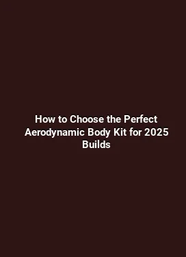 How to Choose the Perfect Aerodynamic Body Kit for 2025 Builds